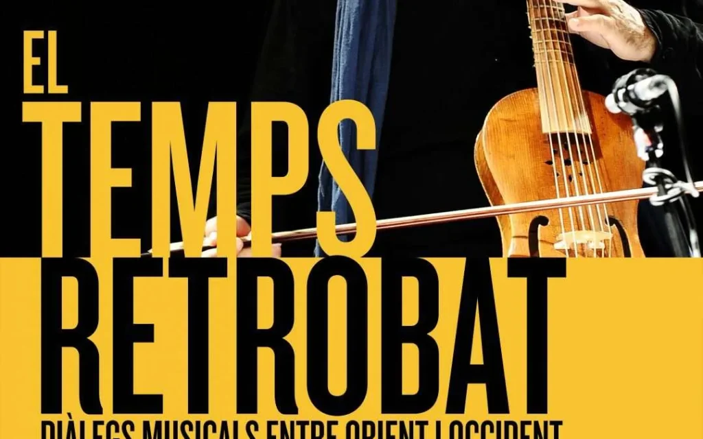 Cartell d'El temps retrobat, diàlegs musicals entre Orient i Occident, amb una fotografia d'unes mans tocant un instrument de corda antic sobre una banda groga